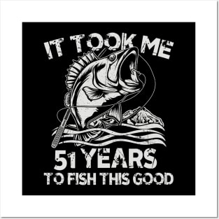 It Took Me 51 Years To Fish 51th Birthday Gift Posters and Art